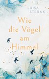 Wie die Vögel am Himmel