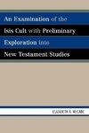 An Examination of the Isis Cult with Preliminary Exploration Into New Testament Studies