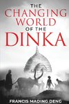 The Changing World  of the Dinka