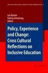 Policy, Experience and Change: Cross-Cultural Reflections on Inclusive Education