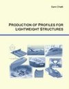 Production of Profiles for Lightweight Structures