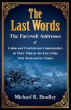 The Last Words, The Farewell Addresses of Union and Confederate Commanders to Their Men at the End of the War Between the States