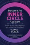 Become an Inner Circle Assistant: How to Be a Star in Your Profession and Achieve Inner Circle Status!