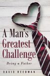 A Man's Greatest Challenge