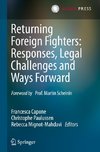 Returning Foreign Fighters: Responses, Legal Challenges and Ways Forward