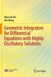 Geometric Integrators for Differential Equations with Highly Oscillatory Solutions