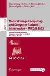 Medical Image Computing and Computer Assisted Intervention ¿ MICCAI 2022