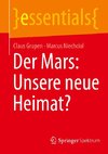 Der Mars: Unsere neue Heimat?