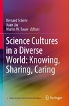 Science Cultures in a Diverse World: Knowing, Sharing, Caring