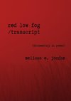 Red Low Fog / transcript