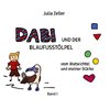 Dabi und der Blaufusstölpel - vom Wutwichtel und meiner Stärke - Band I