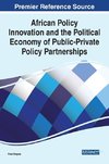 African Policy Innovation and the Political Economy of Public-Private Policy Partnerships