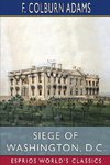 Siege of Washington, D. C. (Esprios Classics)