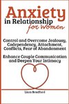 Anxiety in Relationship for Women | Overcome Jealousy, Codependency, Attachment, Conflicts, Fear of Abandonment. Enhance Couple Communication and Deepen Your Intimacy