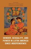 Gender, Sexuality, and Power in Latin America Since Independence