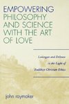 Empowering Philosophy and Science with the Art of Love