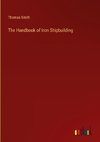 The Handbook of Iron Shipbuilding