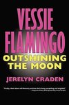 VESSIE FLAMINGO OUTSHINING THE MOON