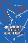 Joseph, P: Are Americans Becoming More Peaceful?