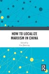 How to Localize Marxism in China