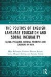 The Politics of English Language Education and Social Inequality