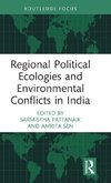 Regional Political Ecologies and Environmental Conflicts in India