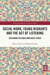 Social Work, Young Migrants and the Act of Listening