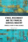 Ethics, Misconduct and the Financial Services Industry