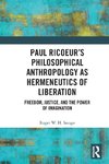 Paul Ricoeur's Philosophical Anthropology as Hermeneutics of Liberation