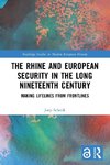 The Rhine and European Security in the Long Nineteenth Century