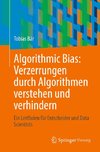 Algorithmic Bias: Verzerrungen durch Algorithmen verstehen und verhindern