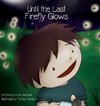 Until the Last Firefly Glows