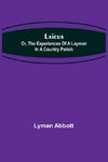 Laicus; Or, the Experiences of a Layman in a Country Parish