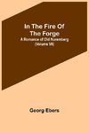 In The Fire Of The Forge; A Romance of Old Nuremberg (Volume VII)