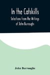 In the Catskills; Selections from the Writings of John Burroughs