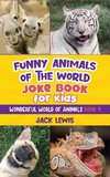 Funny Animals of the World Joke Book for Kids