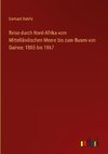 Reise durch Nord-Afrika vom Mittelländischen Meere bis zum Busen von Guinea: 1865 bis 1867