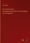 Die schweizerischen Konsumgenossenschaften, ihre Entwicklung und ihre Resultate