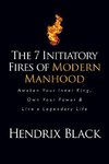 The 7 Initiatory Fires of Modern Manhood