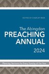 The Abingdon Preaching Annual 2024