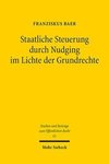 Staatliche Steuerung durch Nudging im Lichte der Grundrechte