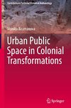 Urban Public Space in Colonial Transformations