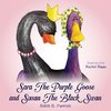 Sara The Purple Goose and Susan The Black Swan