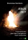 Jesus Zeit. Faszinationen über das Evangelium nach Johannes