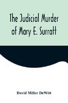 The Judicial Murder of Mary E. Surratt