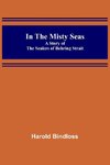 In the Misty Seas; A Story of the Sealers of Behring Strait