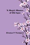 Ye Magick Mirrour of Old Japan