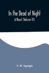 In the Dead of Night. A Novel (Volume III)