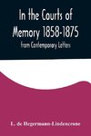 In the Courts of Memory 1858-1875. from Contemporary Letters