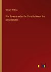 War Powers under the Constitution of the United States